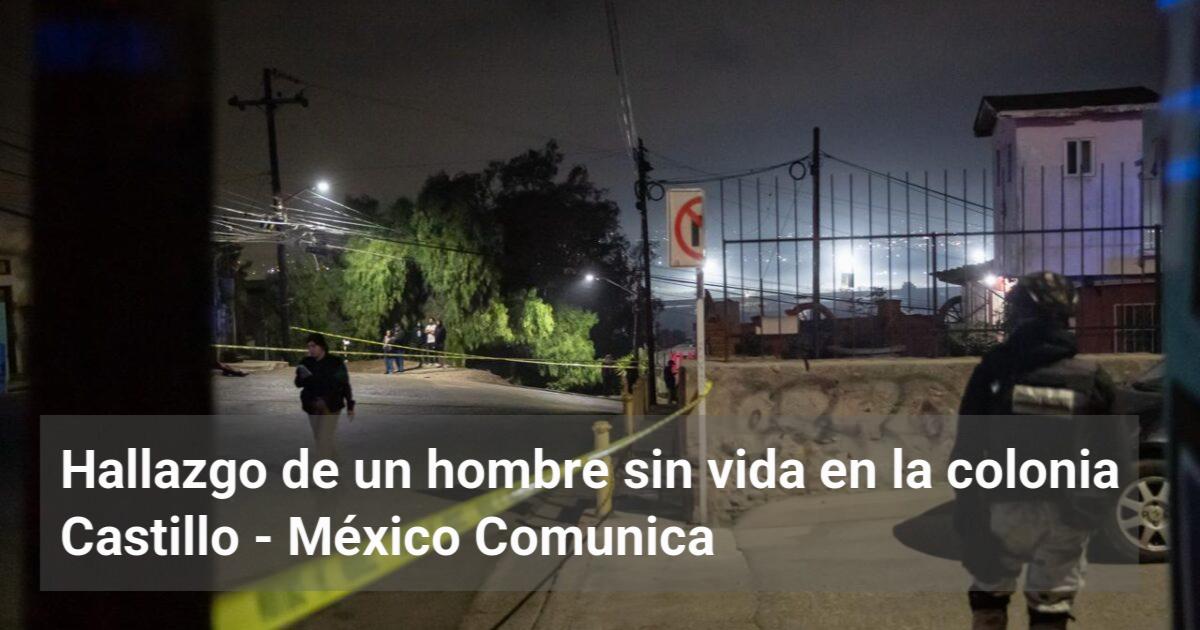 Hallazgo de un hombre sin vida en la colonia Castillo - MX Comunica